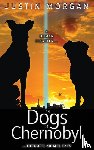 Morgan, Justin - The Dogs of Chernobyl