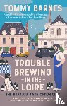 Barnes, Tommy - Trouble Brewing in the Loire