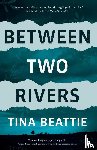 Beattie, Tina - Between Two Rivers