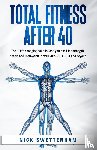 Swettenham, Nick - Total Fitness After 40