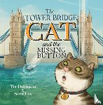 Dobinson, Tee - The Tower Bridge Cat and the Missing Button