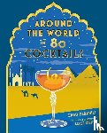 Chad Parkhill - Around the World in 80 Cocktails