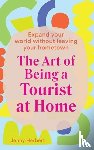 Herbert, Jenny - The Art of Being a Tourist at Home