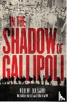 Bollard, Robert - In the Shadow of Gallipoli