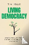 Hollo, Tim - Living Democracy