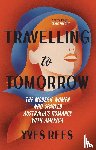 Rees, Yves - Travelling to Tomorrow