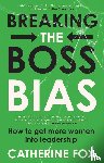 Fox, Catherine - Breaking the Boss Bias