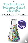 Jureidini, Jon, McHenry, Leemon B. - The Illusion of Evidence-Based Medicine