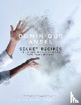 Ansel, Dominique - Dominique Ansel: Secret Recipes from the World Famous New York Bakery
