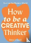 Azadi, Roya A - How to Be a Creative Thinker