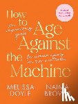 Doyle, Melissa, Brown, Naima - How to Age Against the Machine
