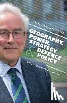 Ball, Desmond - Geography, Power, Strategy and Defence Policy: Essays in Honour of Paul Dibb