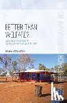 Jordan, Kirrily - Better Than Welfare?: Work and livelihoods for Indigenous Australians after CDEP