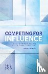 Ferguson, Barry - Competing for Influence: The Role of the Public Service in Better Government in Australia
