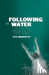Carman-Brown, Kylie - Following the Water: Environmental History and the Hydrological Cycle in Colonial Gippsland, Australia, 1838-1900