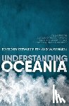 Firth, Stewart - Understanding Oceania: Celebrating the University of the South Pacific and its collaboration with The Australian National University