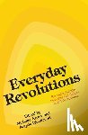 Arrow, Michelle - Everyday Revolutions: Remaking Gender, Sexuality and Culture in 1970s Australia