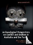 Clark, Geoffrey - Archaeological Perspectives on Conflict and Warfare in Australia and the Pacific