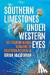 McGowran, Brian - Southern Limestones under Western Eyes: The Modern World Evolving in Southern Australia