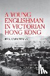 Penny, Benjamin - A Young Englishman in Victorian Hong Kong: The Diaries of Chaloner Alabaster, 1855-1856