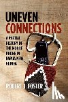 Foster, Robert J. - Uneven Connections: A Partial History of the Mobile Phone in Papua New Guinea