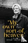 Francis, Nicola - 'My own sort of heaven': A life of Rosalie Gascoigne