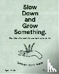 Smith, Byron - Slow Down and Grow Something