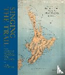 Mccrystal, John - Singing the Trail: The Story of Mapping Aotearoa New Zealand