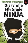 Emerson, Marcus - Diary of a 6th Grade Ninja: Diary of a 6th Grade Ninja Book 1