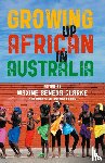 Clarke, Maxine Beneba - Growing Up African in Australia