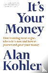 Kohler, Alan - It's Your Money