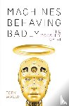 Walsh, Toby - Machines Behaving Badly: The Morality of AI