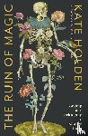 Holden, Kate - The Ruin of Magic