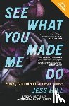 Hill, Jess - See What You Made Me Do