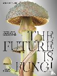 Lim, Michael, Shu, Yun - The Future is Fungi
