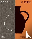 Johnson, Kylie - Earth & Fire: Modern Ceramicists, Their Tools, Techniques, and Practices