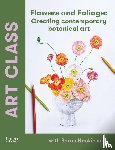 Hankinson, Sarah - Art Class: Flowers and Foliage