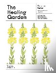 Parker, Caroline - The Healing Garden: Cultivate Your Garden to Treat, Feed, and Soothe