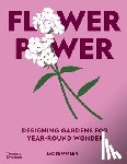 Semmler, Jac - Flower Power: Designing Gardens for Year-Round Wonder