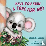 Eccleston, Sarah, Goodman, Jenni - HAVE YOU SEEN A TREE FOR ME?