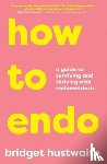 Hustwaite, Bridget - How to Endo