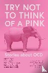Ingle, Martin, Leever, Dani, Marlborough, Patrick, Pollock, Katharine - Try Not to Think of a Pink Elephant