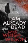 Whish-Wilson, David - I Am Already Dead