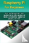 Oates, Matthew - Raspberry Pi For Beginners