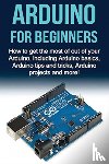 Oates, Matthew - Arduino For Beginners