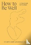 Coates, Dr Karen, Kolkka, Sharon - How to Be Well
