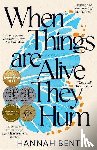 Bent, Hannah - When Things Are Alive They Hum