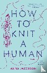 Jackson, Anna - How to Knit a Human