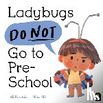 Rutstein, Ali - Ladybugs Do Not Go to Preschool
