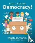 Bunting, Philip - Democracy!: A Positive Primer on People Power. Discover What Defines a Democracy and Why Your Voice Matters.